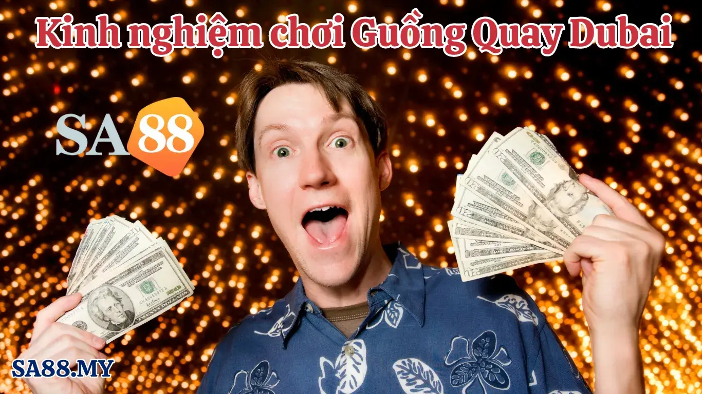 Cách vào game Guồng Quay Dubai trên nhà cái SA88