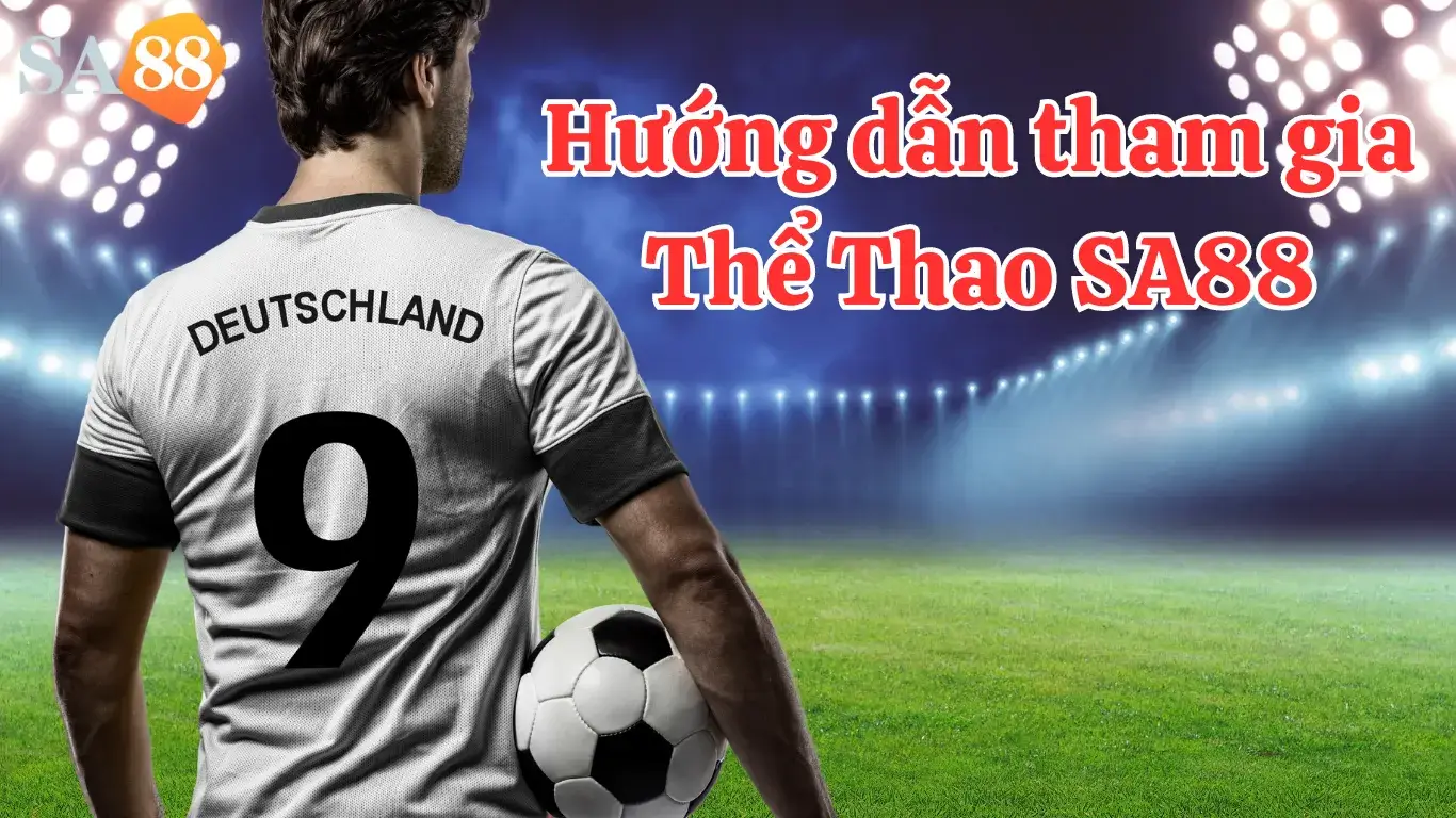 Hướng dẫn tham gia sảnh cược thể thao sa88