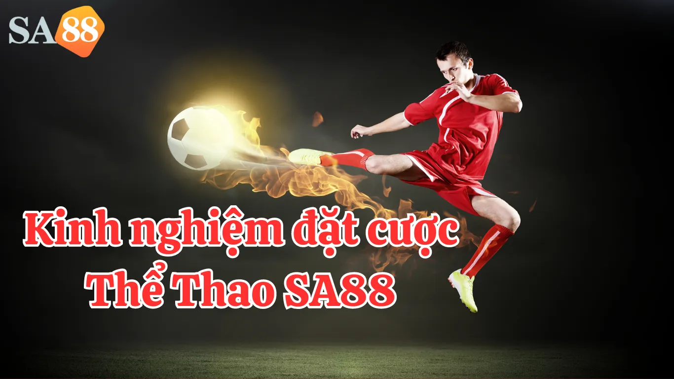 Kinh nghiệm cá cược Thể Thao SA88.