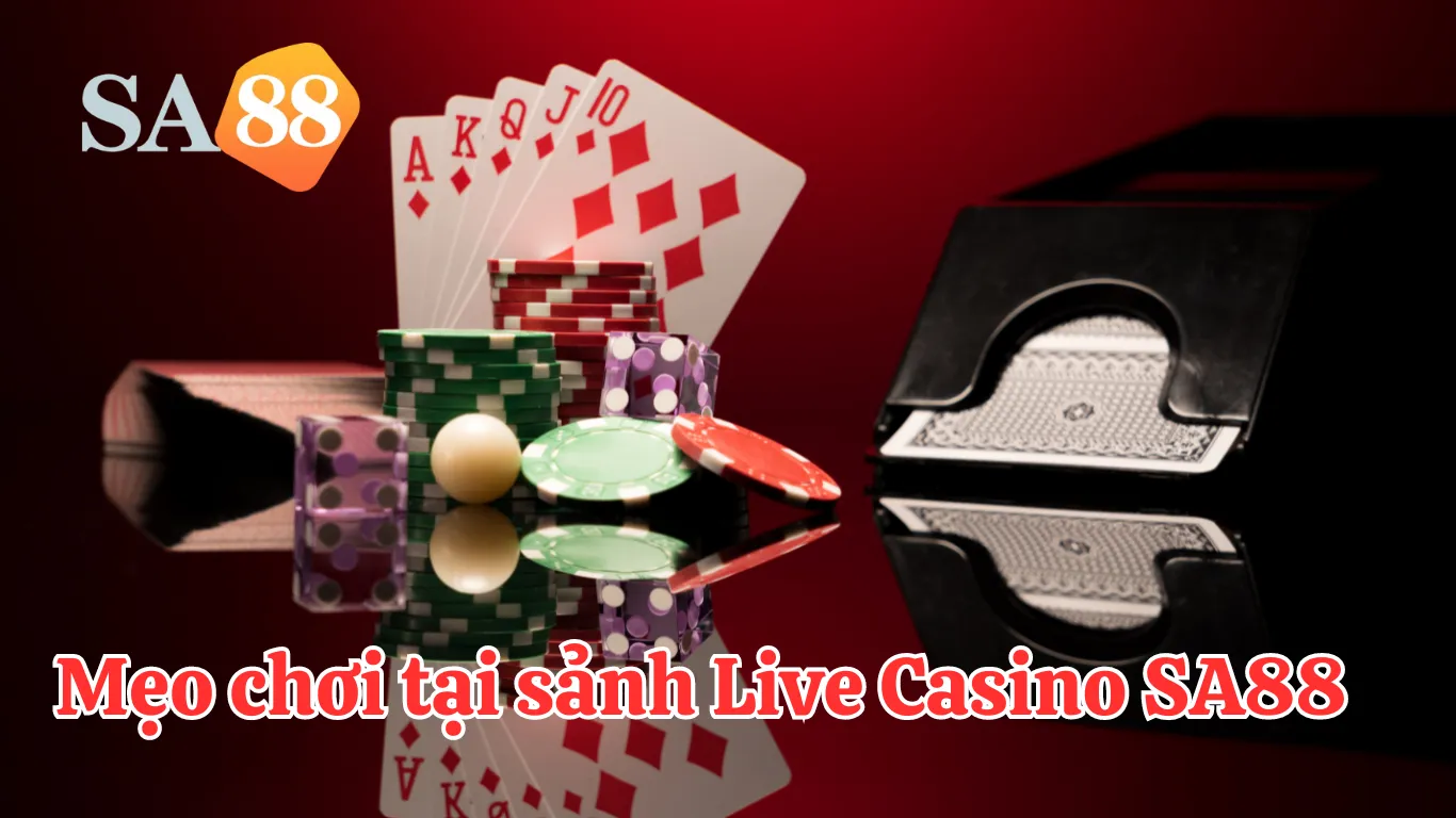 Những mẹo chơi Live Casino SA88 dễ thắng